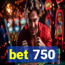 bet 750